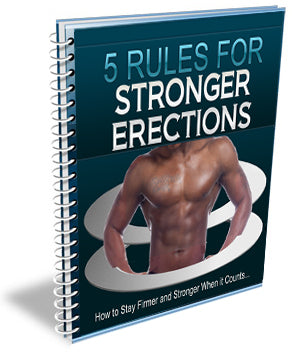 5 Rules for Stronger Erections